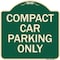 Signmission Designer Series-Compact Car Parking Only Green Heavy-Gauge Aluminum, 18" x 18", G-1818-9857 A-DES-G-1818-9857 - alternate 1